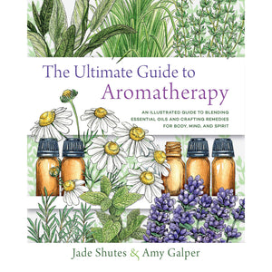 Ultimate Guide to Aromatherapy: An Illustrated Guide