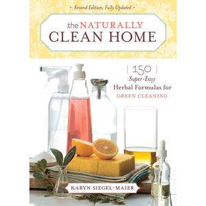 Naturally Clean Home: Herbal Formulas for Green Cleaning