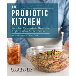 Probiotic Kitchen: More Than 100 Probiotic Recipes