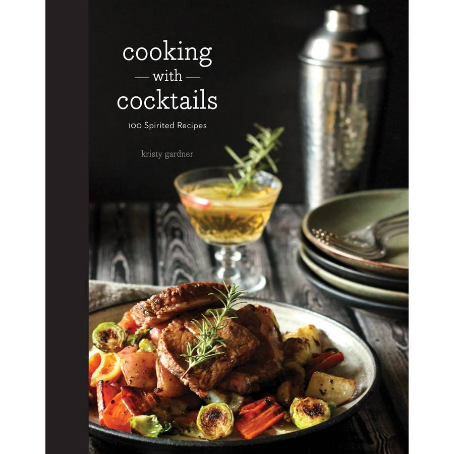 Cooking with Cocktails: 100 Spirited Recipes