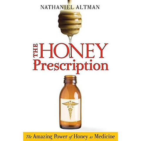 Honey Prescription: The Amazing Power of Honey