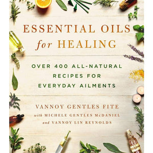 Essential Oils for Healing : Over 400 All-Natural Recipes